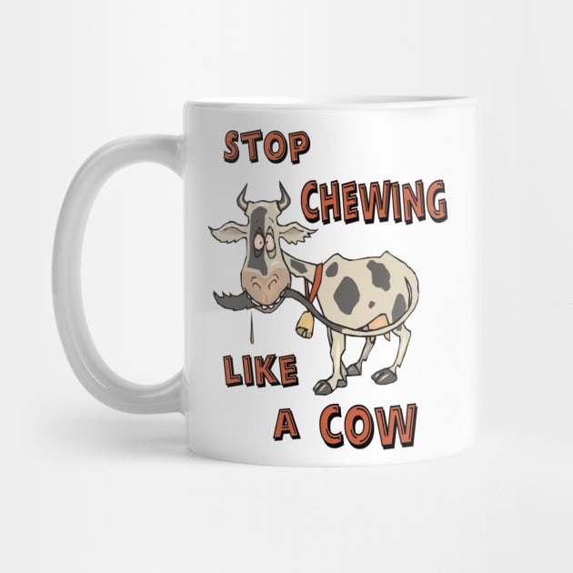 Stop Chewing Like A Cow Funny Sarcastic Misophonia Humor by DesignFunk